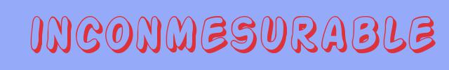 sin&oacute;nimo de Inconmesurable