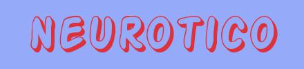 sinónimo de Neurotico